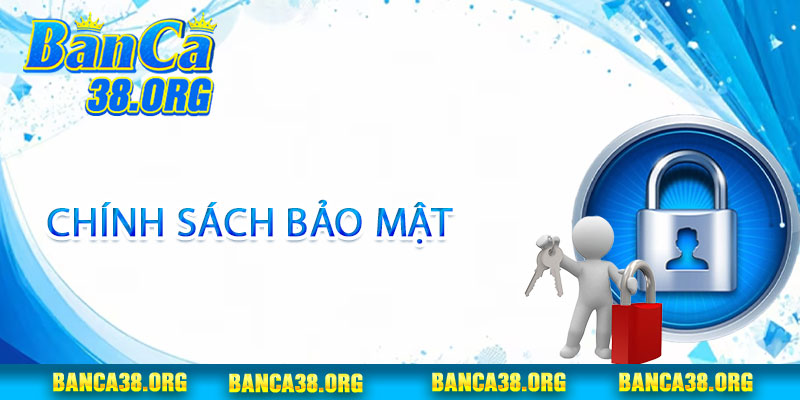 Chính Sách Bảo Mật