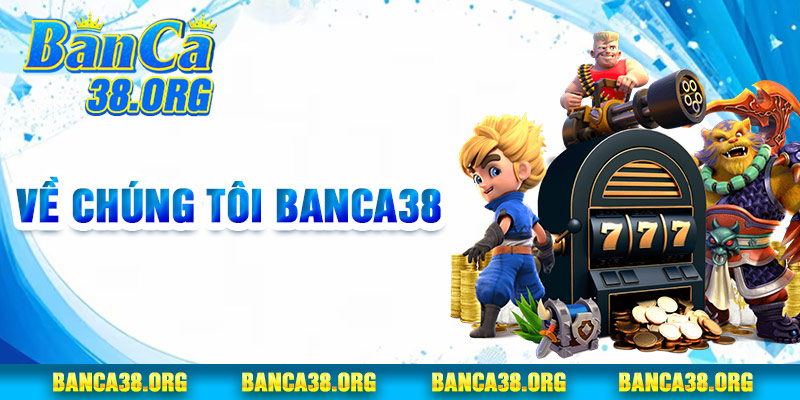 Giới Thiệu Banca38